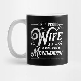 Proud Wife Of Freaking Awesome Metalsmith Mug